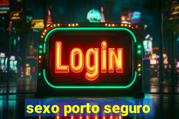 sexo porto seguro